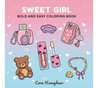 Sweet Girl: Bold and Easy Coloring Book Filled with Charming Girly Items, Accessories & Everyday Sweet Moments