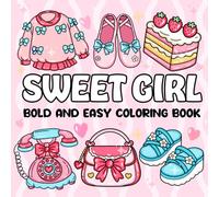 Sweet Girl Bold and Easy Coloring Book: Fun, Relaxing and Easy Coloring Designs for Everyone