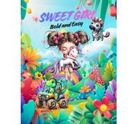 Sweet Girl: Bold and Easy Coloring for Kids Full of charm and cuteness, this delightful set features adorable girls in fun outfits and playful scenes