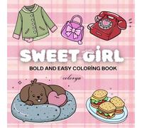 Sweet Girl: Girly Coloring Book for Kids and Adults, Bold, Simple, and Adorably Cute Designs for Relaxation and Enjoyment