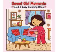 Sweet Girl Moments Coloring Book for Kids: Bold and Easy Coloring Pages Featuring Cute Girls, Daily Life, and Fun Activities for Ages 4-8