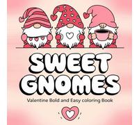 Sweet Gnomes Valentine Bold and Easy Coloring Book for Kids & Adults: Perfect for Celebrating Valentine's Day with fun and Creativity. Stress Relief Coloring, Simple Outlines, Family activity.