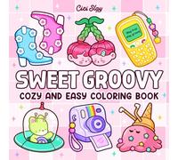 Sweet Groovy: Bold and Easy Coloring Book Featuring Cute Things and Playful Items, Simple and Big Designs for Adults Relaxation (Easy & Bold)
