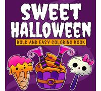 Sweet Halloween Bold And Easy Coloring Book: Adorable Sweet Treats Coloring Pages with Cute Simple Designs, Big Easy Illustrations, and Relaxing Fun for Kids and Adults