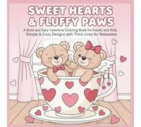 Sweet Hearts and Fluffy Paws: A Bold and Easy Valentine's Day Coloring Book for Adults and Teens: Super Cute Designs of Cozy Animals, Hearty Moments, and Simple Hearts for Relaxation