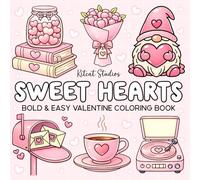 Sweet Hearts Bold & Easy Valentine Coloring Book: Featuring Simple Valentine-Themed Love Designs for Relaxation, Mindfulness, and Stress Relief (Sweet Moments Coloring Series)