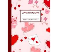 Sweet Hearts & Cherries Composition Notebook: A Cute Valentine-Inspired Wide-Ruled Notebook for School, Journaling & Everyday Writing