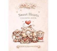 Sweet Hearts Coloring Book: 45 Cute & Cozy Illustrations to Color