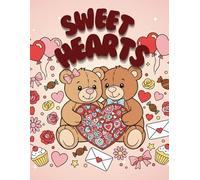 Sweet Hearts Coloring Book: Adorable Valentine’s Day Designs to Relax, Color & Share the Love