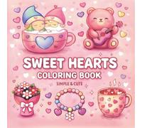 Sweet Hearts Coloring Book: Big and Bold Pages with Simple and Cute Designs, Cozy Heart-Themed Art for Relaxation, Kids and Adults