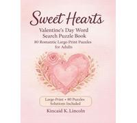 Sweet Hearts: Valentine’s Day Word Search Puzzle Book with 80 Romantic Large-Print Puzzles for Adults