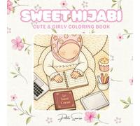 Sweet Hijabi: Livre de coloriage cute & girly - Univers hija emmes, adolescentes et petites filles: créativité, douceur et bien-être. 50+ illustrations à colorier paisiblement.