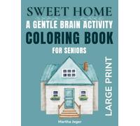 Sweet Home: A Gentle Brain Activity Coloring Book for Seniors with Dementia and Alzheimer's: Easy Large Print Familiar Household Objects for Memory Care, Calm and Comfort (Gentle Memory Path)