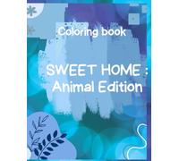 Sweet Home: Animal Edition: Cute & Calm Coloring Pages of Animal Life at Home