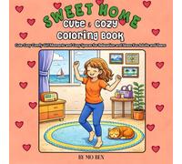 Sweet Home Cute & Cozy Coloring Book: Cute Cozy Comfy Girl Moments and Cozy Spaces for Relaxation and Stress For Adults and Teens