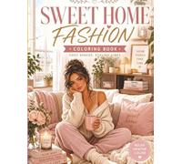 Sweet Home Fashion: 50 Cozy Fashion & Cute Home Coloring Pages for Teens and Women (Dreamy Girls Coloring Series)