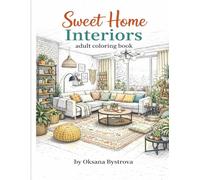 Sweet Home Interiors Coloring Book for Adults: Relaxing Interior Design Coloring Pages in Multiple Styles|Coloring Book for Adults|Beautiful Interior ... (Home & Travel: Architecture & Design)