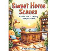 Sweet Home Scenes: 60 Adorable Rooms - A Comforting Coloring Book for Adults: 60 Adorable Rooms Featuring Kitchens, Plants, Shelves & Comforting Spaces for Stress Relief