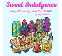 Sweet Indulgence: Cozy Coloring Book for Adults | 40 Charming Scenes of Homemade Cakes, Cozy Bakeries, and Delightful Desserts for Relaxation and Stress Relief (Cozy Spaces Coloring Books)