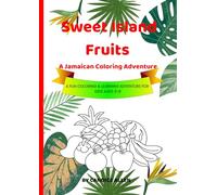 Sweet Island Fruits - A Jamaican Coloring Adventure: A Fun Coloring & Learning Adventure for Kids Ages 3-8
