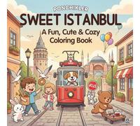Sweet Istanbul (Ponchikler Series): A Fun, Cute and Cozy Coloring Book for Adults, Teens and Kids - A Cozy Hobby and Coloring Book for Relaxation
