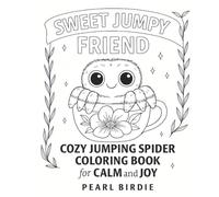 Sweet Jumpy Friend: Cozy Jumping Spider Coloring Book for Calm and Joy: Adorable jumping spiders in heartwarming scenes