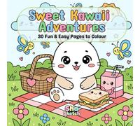 Sweet Kawaii Adventures: 30 Fun & Easy Pages to Colour