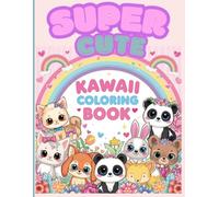 Sweet Kawaii Animals Coloring Book for Girls ages 3+: Cute and Easy Coloring Pages Featuring Adorable Animals, Unicorns, Cats, Puppies, Bunnies, and More for Kids Ages 3+