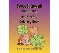 Sweet Kawaii Capybara and Friends Coloring Book: Cute and Simple Coloring Pages for Kids
