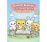 Sweet Kawaii Coloring Book: Cute and Cozy Coloring Book for Adults and Teens with Adorable Animals, and Easy Bold Page: Adorable Cute Animals, Cozy ... Teens, and Beginners (Bold and Simple)