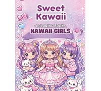 Sweet Kawaii Coloring Book: Kawaii Girls: Cute Outfits, Hairstyles & Fun Girly Coloring Pages: Adorable Fashion Girls Coloring Book for Kids, Teens & Kawaii Lovers (Sweet Kawaii Coloring Book Series)