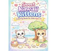 Sweet Kawaii Kittens Coloring Book for Kids Ages 4+: Cute and Easy Cat Coloring Pages for Girls and Boys | Fun, Adorable Animals