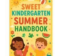 Sweet Kindergarten Summer Handbook: Fun and Educational Summer Activities for Kids Ages 4-6: Coloring, Tracing, Puzzles, and Learning Games for Kindergarten Readiness
