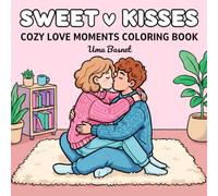 Sweet Kisses: Cozy Love Moments Coloring Book for Adults Featuring Super Cute Kissing Scenes with Adorable Couples and Fluffy Animals for Relaxation and Stress Relief