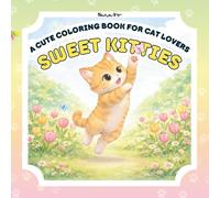 Sweet Kitties: a Cute coloring book for cat lovers