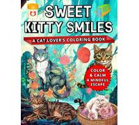 Sweet Kitty Smiles: A Cat Lover’s Coloring Book (Color and Calm :A Mindful Escape)