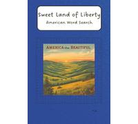 Sweet Land of Liberty American Word Search: Puzzles about America, USA (6 x 9 inches, 110 pages, 50+ puzzles)