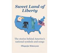 Sweet Land of Liberty: The stories behind America's national symbols and songs