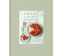 Sweet Laurel Savory: Everyday Decadence for Whole-Food, Grain-Free Meals: A Cookbook