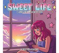 Sweet Life - A Cute Girl Coloring Book: A Girly & Cozy Coloring Journey for Teens and Adults to Relax, Unwind, and Feel Inspired (Coloring Books for Girls)