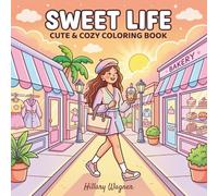 Sweet Life: Cute & Cozy Coloring Book: 50 Heartwarming Pages to Color with Joy Featuring Adorable Town Scenes, Fashionable Girls, Bakeries, and Relaxing Daily Moments for Adults and Teens