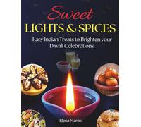 Sweet Lights & Spices: Easy Indian Treats to brighten your Diwali Celebrations