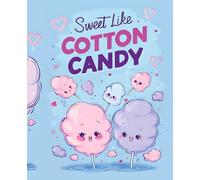 Sweet Like Cotton Candy Notebook: Cute Food Themed Wide Ruled Journal | Kawaii Composition Book with Guideline for Kids, Teens, School, Gifts, Candy Lovers