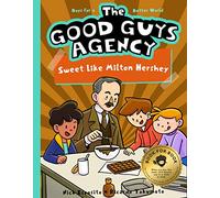 Sweet Like Milton Hershey: Boys for a Better World: 3 (Good Guys Agency, 3)