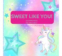 Sweet Like You!: Coloring Book for Girls 4+