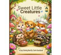 Sweet Little Creatures: A Cozy Coloring Book By: Carrie Scarsbrook