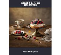 Sweet Little Delights: A Year Of Puttery Treats