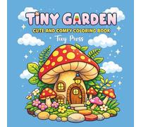 Sweet Little Gardens: A Cute and Comfy Coloring Book for Adults & Teens Featuring Charming Garden Scenes, Cozy Corners and Relaxing Nature Vibes