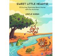 Sweet Little Hearts!: 25 Exciting Illustrated Moral Stories with Fun Activities (The Modern Panchatantra)