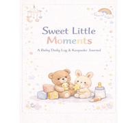 Sweet Little Moments: A Baby Daily Log & Keepsake Journal